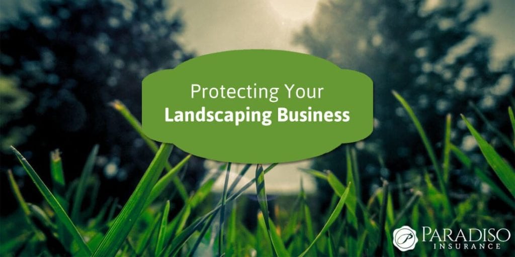 Protecting Your Landscaping Business CT Landscaper Insurance Protecting Your Landscaping Business CT Landscaper Insurance