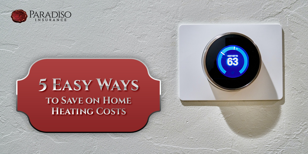 Ways to Save on Heating Costs Paradiso Insurance