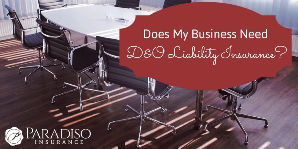 Does My Business Need D&O Liability Insurance? | Paradiso Insurance