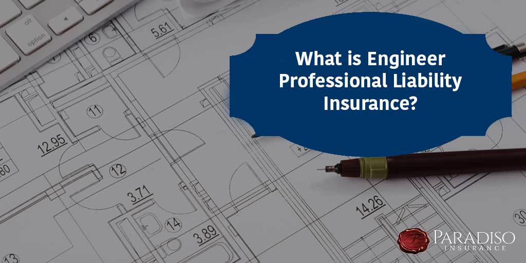 Engineer Professional Liability Insurance - Paradiso Insurance