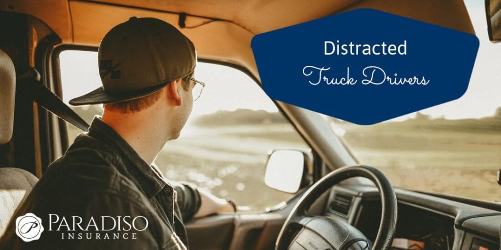 Distracted Truck Drivers | Paradiso Insurance