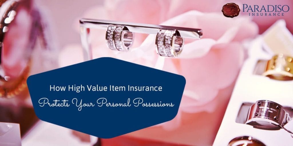 The Reason for High Value Item Insurance Paradiso Insurance