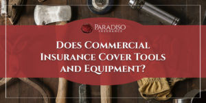 Read more about the article Does Commercial Insurance cover Tools and Equipment
