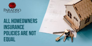 Read more about the article All Homeowner’s Insurance Policies Are Not Equal!
