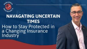 Read more about the article Navigating Uncertain Times: How to Stay Protected in a Changing Insurance Industry