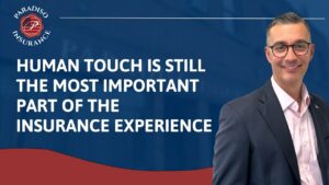 Read more about the article Human Touch is Still the Most Important Part of the Insurance Experience | Paradiso Insurance