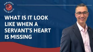 Read more about the article What is it Look Like When a Servant’s Heart is Missing | Paradiso Insurance