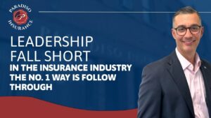 Read more about the article Leadership Fall Short in the Insurance Industry the No 1 Way is Follow Through | Paradiso Insurance