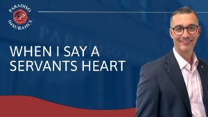 Read more about the article When I Say a Servants Heart | Paradiso Insurance